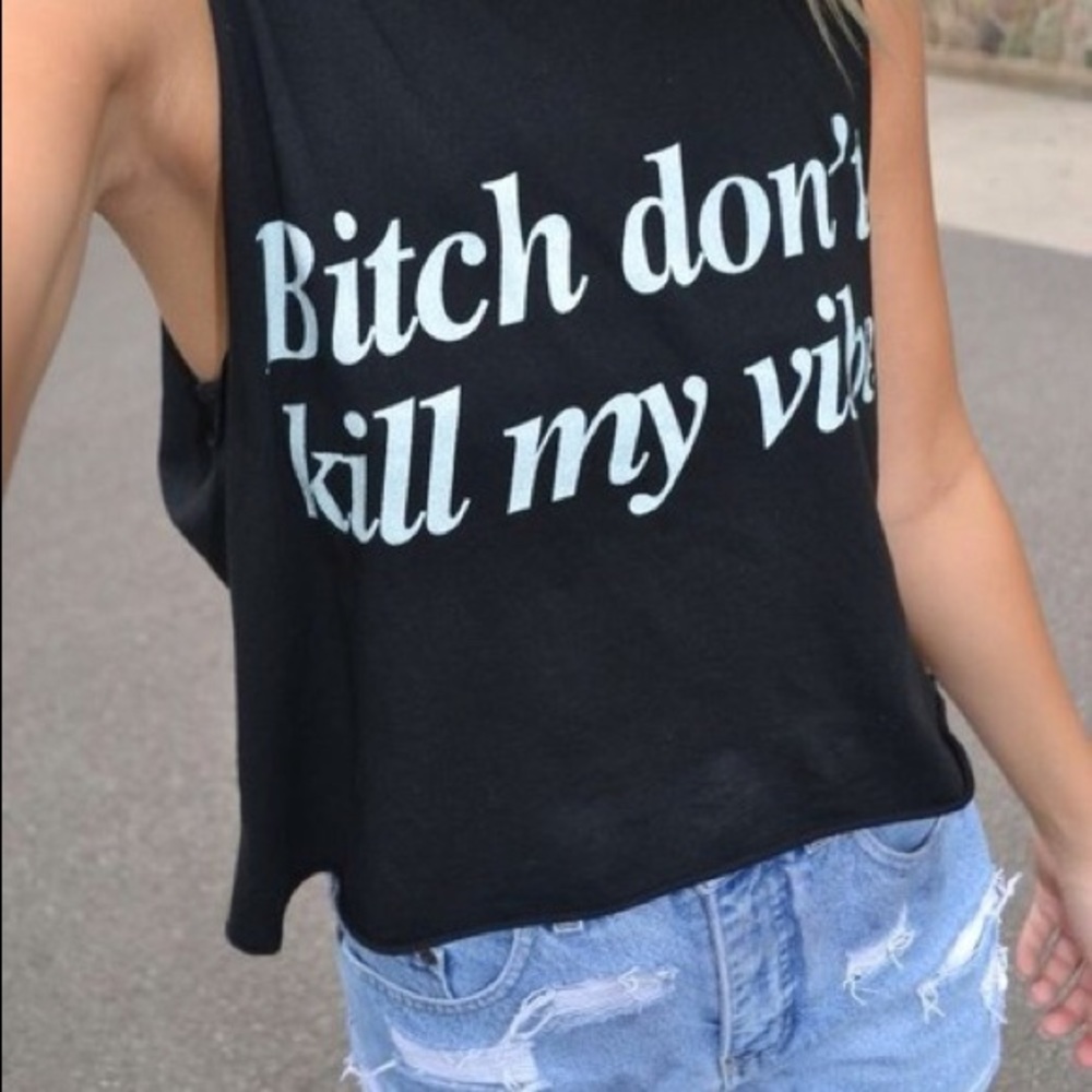 Brandy Melville Bitch Don’t Kill My Vibe Tank